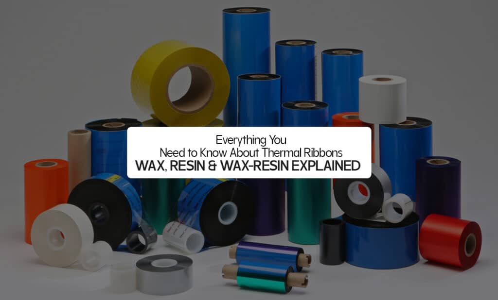 Everything You Need to Know About Thermal Ribbons: Wax, Resin & Wax-Resin Explained
