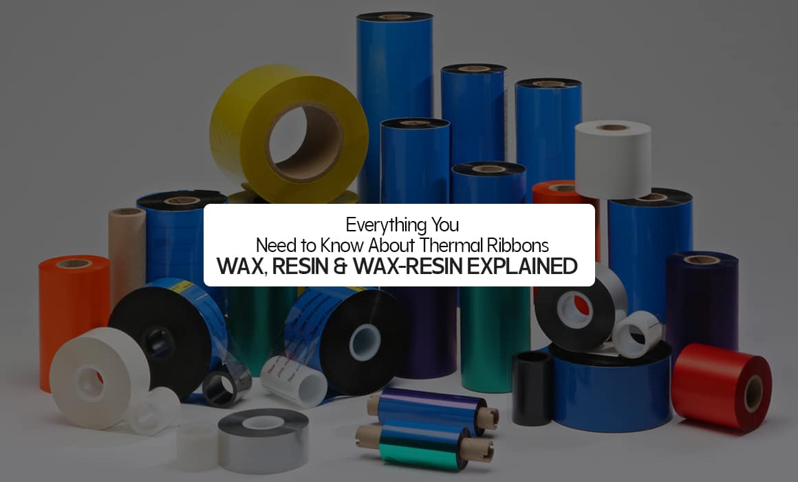 Everything You Need to Know About Thermal Ribbons: Wax, Resin & Wax-Resin Explained