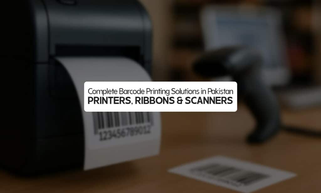 Complete Barcode Printing Solutions in Pakistan – Printers, Ribbons & Scanners