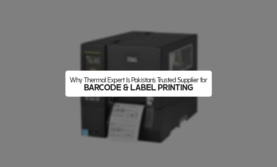 Why Thermal Expert Is Pakistan’s Trusted Supplier for Barcode & Label Printing