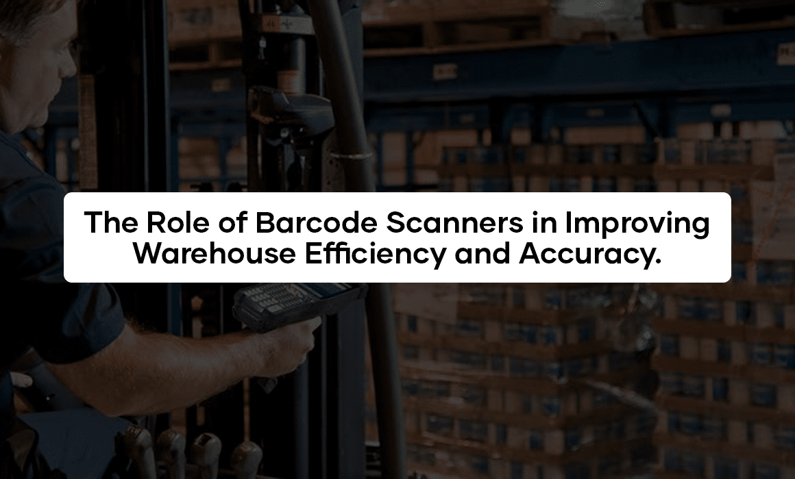 The Role of Barcode Scanners in Improving Warehouse Efficiency and Accuracy