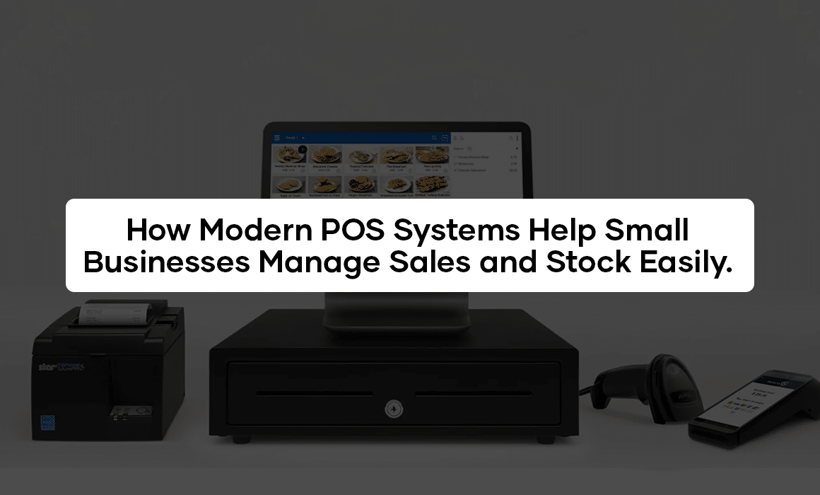 How Modern POS Systems Help Small Businesses Manage Sales and Stock Easily