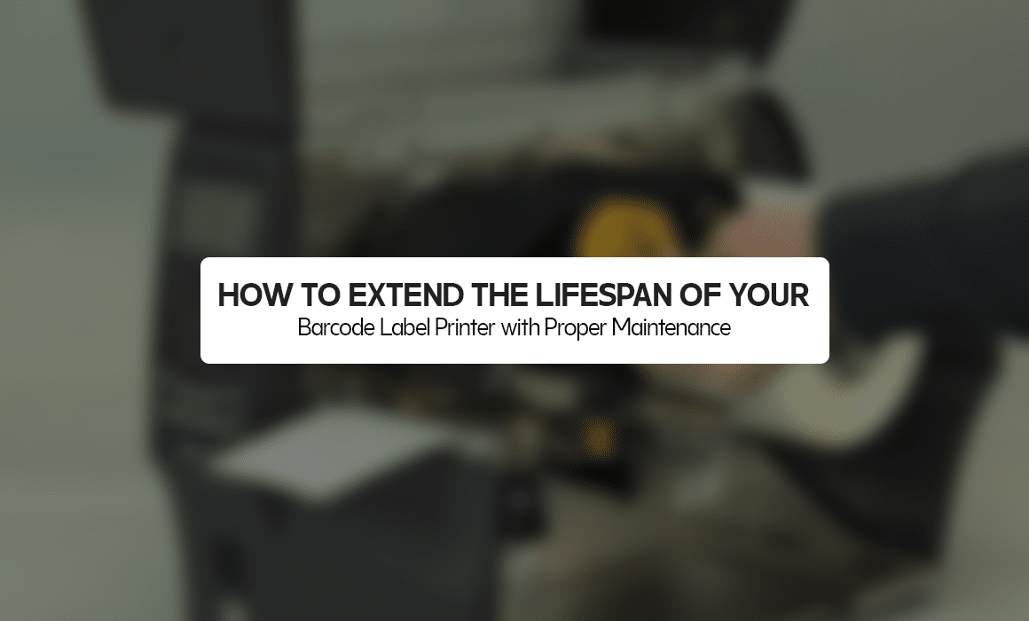 How to Extend the Lifespan of Your Barcode Label Printer with Proper Maintenance